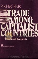 TRADE AMONG CAPITA;IST COUNTRIES TRENDS AND PROSPECTS   1977  PDF电子版封面    P.KHVOINIK 