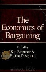 THE ECONOMICS OF BARGAINING   1987  PDF电子版封面  0631142541   