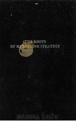 THE ROOTS OF MARKETING STRATEGY ACOLLECTION OF PRE-1950 READINGS（1978 PDF版）