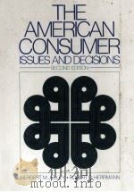 THE AMERICAN CONSUMER ISSYES AND DECISIONS SECOND EDITION   1978  PDF电子版封面  0070323410   