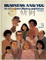 BUSINESS AND YOU AS A CONSUMER WORKER AND CITIZEN FIFTH EDITION   1979  PDF电子版封面  0070508100  PRICE HALL 