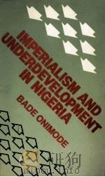 IMPERIALISM AND UNDER-DEVELOPMENT IN NIGERIA THE DIALECTICS OF MASS POVERTY   1983  PDF电子版封面  0333353366  BADE ONIMODE 