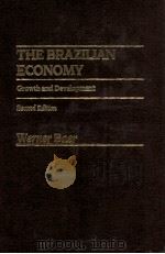 THE BRAZILIAN ECONOMIY GROWTH AND DEVELOPMENT SECOND EDITION   1983  PDF电子版封面  0030620295  WERNER BAER 