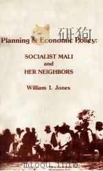 PLANNING ECONOMIC POIICY SOCIALIST MALI AND HER NEIGHBORS   1976  PDF电子版封面     