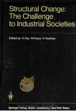 STRUCTURAL CHANGE THE CHALLENG TO INDUSTRIAL SOCIETIES   1986  PDF电子版封面  3540157417  H.HAX 