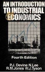 AN INTRODUCTION T OINDUSTRIAL ECONOMICS FOURTH EDITION   1985  PDF电子版封面  0043381243  P.J.DEVINE 