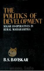 THE POLITICS OF DEVELOPMENT SUGER CO-OPERATIVE IN RURAL MAHARASHTRA   1980  PDF电子版封面    B.S.BAVISKAR 