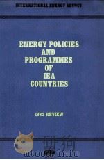 ENERGY POLICIES AND PROGRAMMES OF IEA COUNTRIES 1982 REVIEW   1983  PDF电子版封面  9264124608   