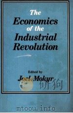 THE ECONOMICS OF THE INDUSTRIAL REVOLUTION   1984  PDF电子版封面  086598154X  JOEL MOKYR 