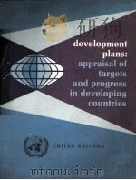 DEVELOPMENT PLANS APPRAISAL OF TARGEETS AND PROGRESS IN DEVELOPING COUNTRIES   1965  PDF电子版封面     
