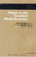 FRANCE IN THE TROUBLED WORLD ECONOMY   1982  PDF电子版封面  0408107871  PETER A. GOUREVITCH 