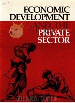 ECONOMIC DEVELOPMENT AND THE PRIVATE SECTOR   1983  PDF电子版封面  0821302892   