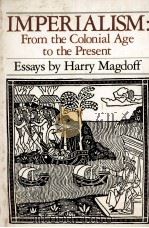 IMPERIALISM FROM THE COLONIAL AGE TO THE PRESENT   1978  PDF电子版封面    HARRY MAGDOFF 