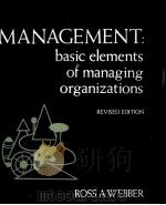 MANAGEMENT BASIC ELEMENTS OF MANAGING ORGANIZATIONS REVISED EDITION   1978  PDF电子版封面  0256022348  ROSS A.WEBBER 
