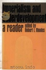 IMPERIALISM AND UNDERDEVELOPMENT A READER   1970  PDF电子版封面     
