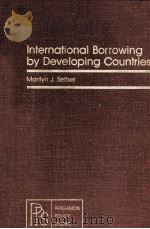 INTERNATIONAL BORROWING BY DEVELOPING COUNTRIES   1981  PDF电子版封面  0080263321   