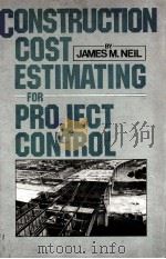 CONSTRUCTION COST ESTIMATING FOR PROJECT CONTROL   1982  PDF电子版封面  0131687573  JAMES M.NEIL 