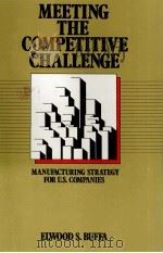 MEETING THE COMPETITIVE CHALLENGE   1983  PDF电子版封面    ELWOOD S.BUFFA 