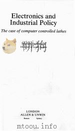 ELECTRONICS AND INDUSTRIAL POLICY THE CASE OF COMPUTER CONTROLLED LATHES   1986  PDF电子版封面  0043388138   