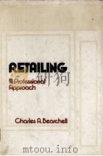 RETAILING A PROFESSIONAL APPROACH   1975  PDF电子版封面  0155766589  CHARLE A.BEARCHELL 