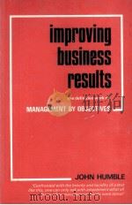 IMPROVING BUSINESS RESULTS   1967  PDF电子版封面    JOHN W.HUMBLE 