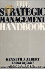 THE STRATEGIC MANAGEMENT HANDBOOK   1982  PDF电子版封面    KENNETH J.ALBERT 