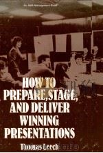 HOE TO PREPARE STAGE AND DELIVER WINNING PRESENRTATIONS   1982  PDF电子版封面  0814456138  THOMAS LEECH 