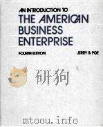 AN INTRODUCTION TO THE AMERICAN BUSINESS ENTERPRISE FOURTH EDITION   1969  PDF电子版封面  0256022801  JERRY B.POE 