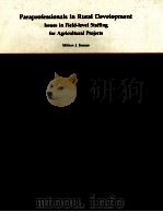PARAPROFESSIONALS IN RURAL DEVELOPMENT ISSUES IN FIELD LEVEL STAFFING FOR AGRICULTURAL PROJECTS   1983  PDF电子版封面    MILTON J.ESMAN 