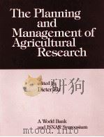 THE PLANNING AND MANAGEMENT OF AGRICULTURAL RESEARCH   1984  PDF电子版封面  0821304305  DIETER ELZ 
