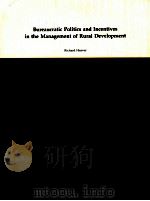 BUREAUCRATIC POLITICS AND INCENTIVES IN THE THE MANAGEMENT OF RURAL DEVELOPMENT   1982  PDF电子版封面     