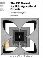 THE EC MARKET FOR U.S.AGRICULTURAL EXPORTS A SHARE ANALYSIS   1983  PDF电子版封面    HAROLD A.MCNITT 