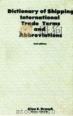 DICTIONARY OF SHIPPING INTERNATIONAL TRADE TERMS AND ABBREVIATIONS 2RD EDITION   1982  PDF电子版封面  0900886706  LAAN E.BRANCH 