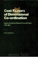 COST FACTORS OF DIMENSIONAL CO-ORDINATION   1981  PDF电子版封面  0902132660   