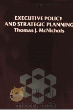 EXECUTIVE POLICY AND ATRATEGIC PLANNING   1983  PDF电子版封面    THOMAS J.MCNICHOLS 