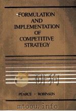 FORMULATION AND IMPLEMENTATION OF COMPETITIVE STRATEGY   1982  PDF电子版封面  0256027765  JOHN A.PEARCE 
