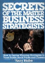 SECRETS OF THE MASTER BUSINESS STRATEGISTS   1983  PDF电子版封面  0137982496  TERRY HALLER 