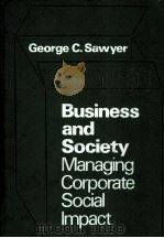 BUSINESS AND SOCIETY MANAGING CORPORQATE SOCIAL IMPACT   1979  PDF电子版封面    GEORGE C.AWYER 