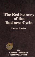 THE REDISCOVERY OF THE BUSINESS CYCYLE   1978  PDF电子版封面  0029334306  PAUL A.VOLCKER 