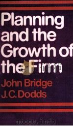 PLANNING AND THE GROWTH OF THE FIRM   1978  PDF电子版封面    JOHN BRIDGE 