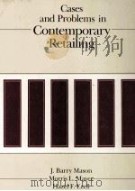 CASES AND PROBLEMS IN CONTEMPORARY RETAILING   1982  PDF电子版封面  0256025757  J.BARRY MASON 