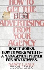 HOW TO GET THE BEST ADVERTISING FROM YOUR AGENCY   1983  PDF电子版封面  0134073533  NANCY L.SALZ 