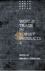 WORLD TRADE IN FOREST PRODUCTS 2   1986  PDF电子版封面  0295960787  GERARD F.SCHREUDER 