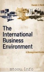 THE INTERNATIONAL BUSINESS ENVIRONMENT A MANAGEMENT GUIDE（1969 PDF版）