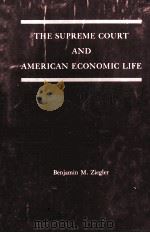 THE SUPREME COURT AND AMERICAN ECONOMIC LIFE   1962  PDF电子版封面     