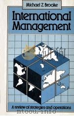 INTERNATIONAL MANAGEMENT:A REVIEW OF STRATEGIES AND OPERATIONS   1986  PDF电子版封面  0091658519   