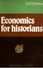 ECONOMICS FOR HISTORIANS   1980  PDF电子版封面    G.R.HAWKE 