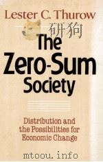 THE ZERO-SUM SOCIETY   1980  PDF电子版封面  0465093841  LESTER C.THUROW 