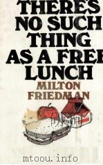 THERE'S NO SUCH THING AS A FREE LUNCH   1975  PDF电子版封面  0875483100   