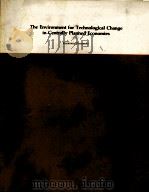THE ENVIRONMENT FOR TECHNOLOGICAL CHANGE INCENTRALLY PLANNED ECONOMIES   1985  PDF电子版封面  0821304968   